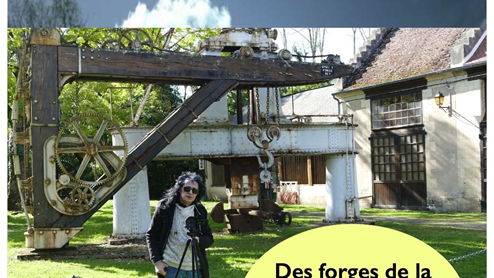 Des forges de la Chaussade aux forges et marines de Guérigny - Film d'Alain Leroy