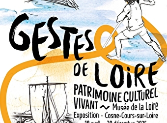 Exposition : Gestes de Loire - Patrimoine culturel vivant - COSNE-COURS-SUR-LOIRE